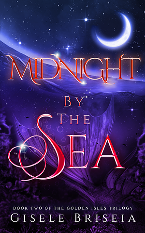 Midnight by the Sea: The Golden Isles Trilogy book 2 by Gisele Briseia, Gisele Briseia