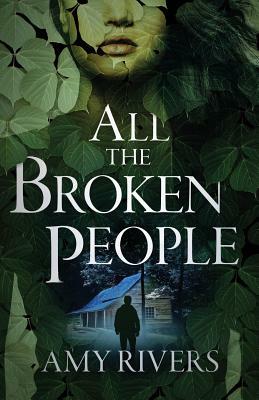 All the Broken People by Amy Rivers