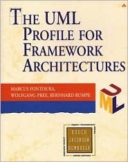 UML Profile for Framework Architectures by Wolfgang Pree, Bernhard Rumpe, Marcus Fontoura