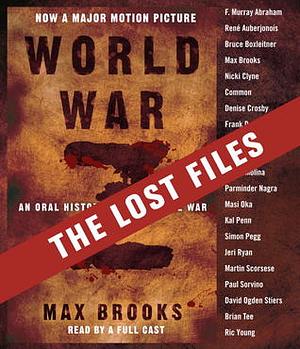 World War Z: The Lost Files: A Companion to the Abridged Edition by Max Brooks