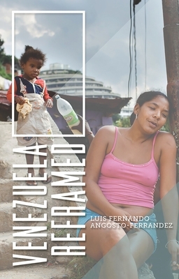 Venezuela Reframed: Bolivarianism, Indigenous Peoples and Socialisms of the Twenty-First Century by Luis Fernando Angosto-Ferrández