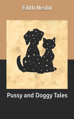 Pussy and Doggy Tales by E. Nesbit