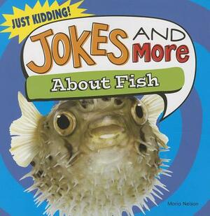 Jokes and More about Fish by Maria Nelson