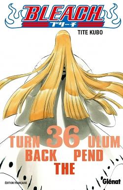 Bleach, Tome 36 : Turn back the pendulum by Tite Kubo