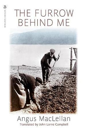 The Furrow Behind Me: The Autobiography of a Hebridean Crofter by Angus MacLellan, John Lorne Campbell