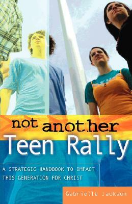 Not Another Teen Rally by Gabrielle Jackson