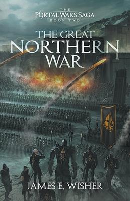 The Great Northern War by James E. Wisher