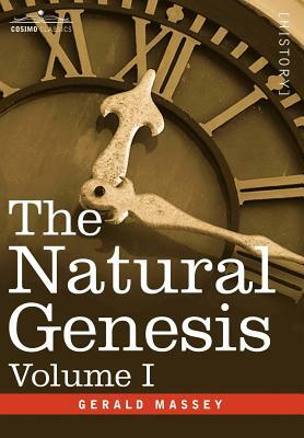 The Natural Genesis, Volume I by Gerald Massey