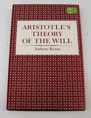 Aristotle's Theory of the Will by Anthony Kenny