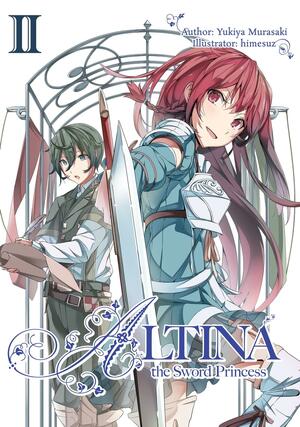 Altina the Sword Princess: Volume 2 by Yukiya Murasaki, Roy Nukia, himesuz