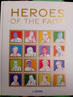 Heroes of the Faith by J. John