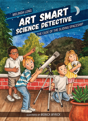 Art Smart, Science Detective: The Case of the Sliding Spaceship by Melinda Long, Kim Shealy Jeffcoat