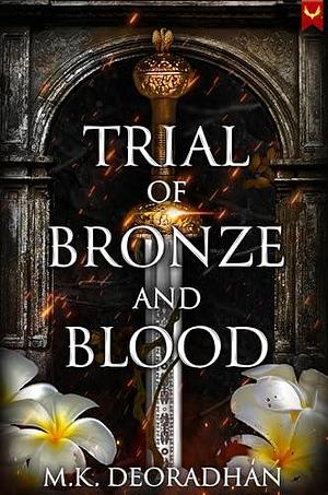 Trial of Bronze and Blood: A Fantasy Romance Novel by M.K. Deoradhán, M.K. Deoradhán