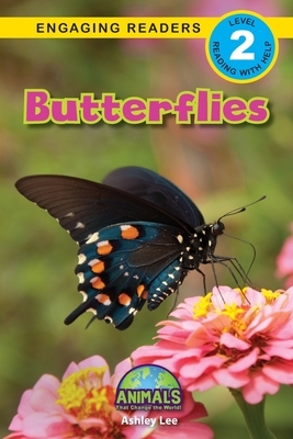 Butterflies: Animals That Change the World! (Engaging Readers, Level 2) by Ashley Lee