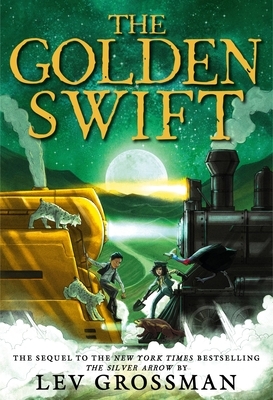 The Golden Swift by Lev Grossman