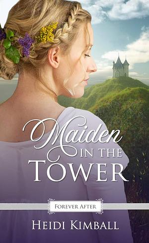 Maiden in the Tower by Heidi Kimball