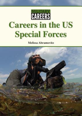 Careers in the Us Special Forces by Melissa Abramovitz