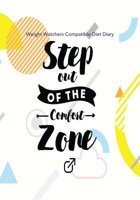 Weight Watchers Compatible Diet Diary - Step out of the Comfort Zone by Jonathan Bowers