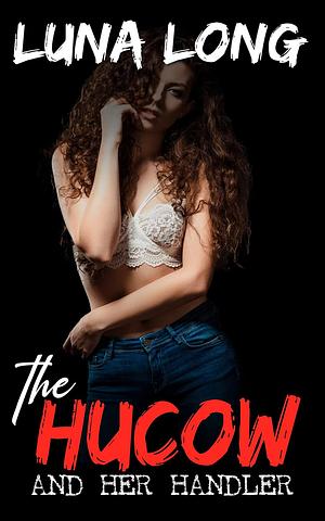 The Hucow and her Handler: A Young Hucow BDSM Story by Luna Long