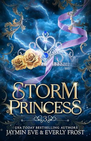 Storm Princess: Book 3 by Jaymin Eve, Everly Frost
