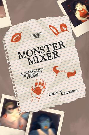 Monster Mixer Vol. One by Robin Jo Margaret