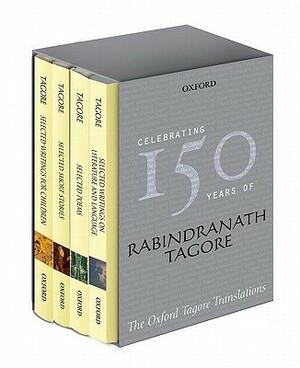 The Oxford Tagore Translations Box Set: Selected Poems / Selected Writings on Literature and Language/ Selected Short Stories / Selected Writings for by Rabindranath Tagore, Sukanta Chaudhuri