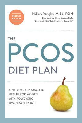 The Pcos Diet Plan, Second Edition: A Natural Approach to Health for Women with Polycystic Ovary Syndrome by Hillary Wright