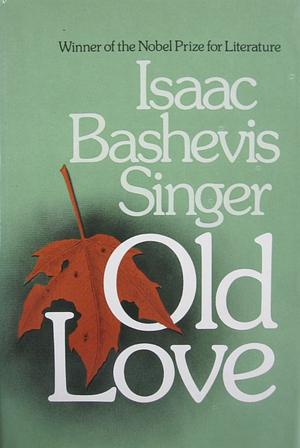 Old Love by Isaac Bashevis Singer