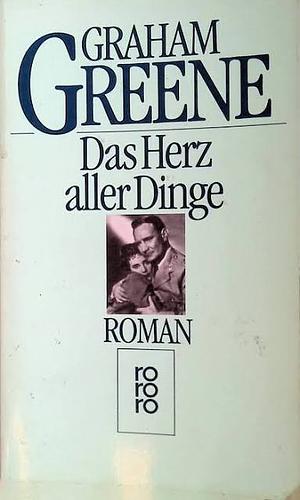 Das Herz aller Dinge by Graham Greene