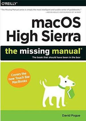 macOS High Sierra: The Missing Manual: The book that should have been in the box by David Pogue