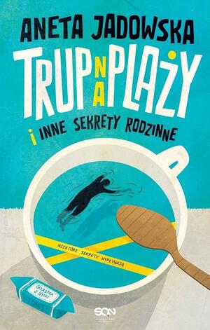 Trup na plaży i inne sekrety rodzinne by Aneta Jadowska