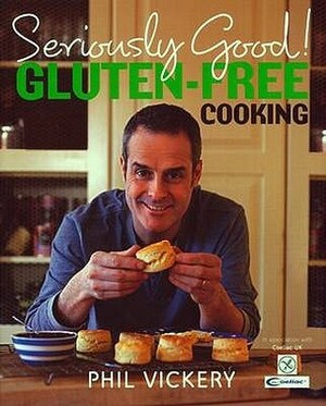 Seriously Good!: Gluten-Free Cooking. Phil Vickery by Phil Vickery