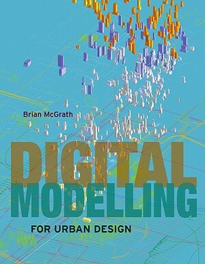 Digital Modelling for Urban Design by Brian McGrath