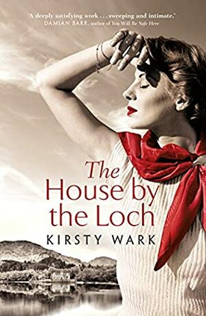 The House By The Loch by Kirsty Wark