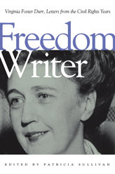 Freedom Writer: Virginia Foster Durr, Letters from the Civil Rights Years by Virginia Foster Durr, Patricia Sullivan