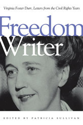 Freedom Writer: Virginia Foster Durr, Letters from the Civil Rights Years by Patricia Sullivan, Virginia Foster Durr