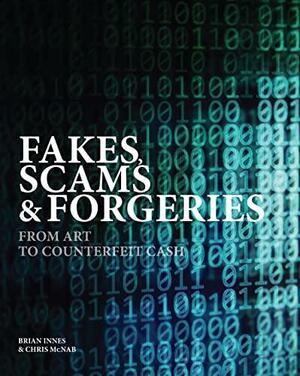 Fakes, ScamsForgeries: From Art to Counterfeit Cash by Brian Innes