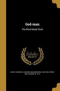God-Man: The Word Made Flesh by 