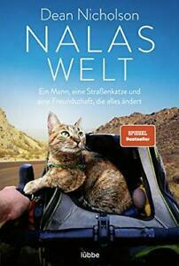Nalas Welt: Ein Mann, eine Straßenkatze und eine Freundschaft, die alles ändert by Garry Jenkins, Dean Nicholson