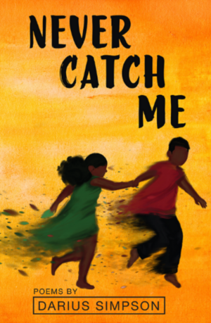 Never Catch Me by Darius Simpson