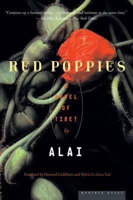 Red Poppies: A Novel of Tibet by Alai, Howard Goldblatt, Sylvia Li-chun Lin