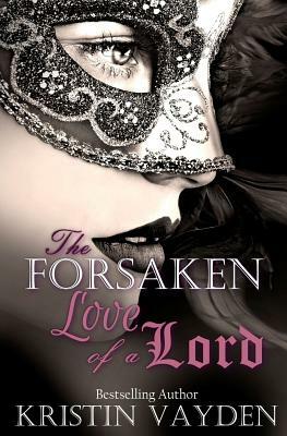 Forsaken Love of a Lord by Kristin Vayden