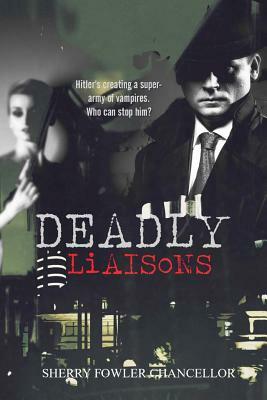 Deadly Liaisons by Sherry Fowler Chancellor