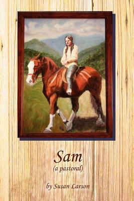 Sam (a Pastoral) by Susan Larson