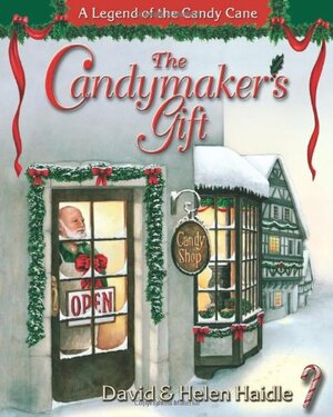 The Candymaker's Gift: A Legend of the Candy Cane by Helen C. Haidle