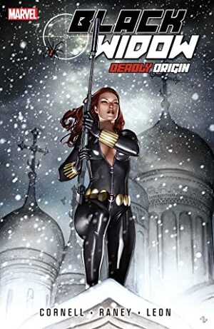 Black Widow: Deadly Origin by Tom Raney, Adi Granov, John Paul Leon, Paul Cornell