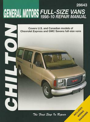 GM Full-Size Vans, 1998-10 Does Not Include Information Specific to All-Wheel Drive, Diesel or 8.1l Engine Models by Mike Stubblefield