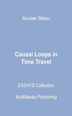 Causal Loops in Time Travel by Nicolae Sfetcu