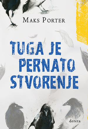 Tuga je pernato stvorenje by Alen Bešić, Max Porter