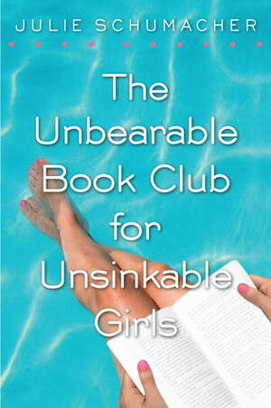 The Unbearable Book Club for Unsinkable Girls by Julie Schumacher